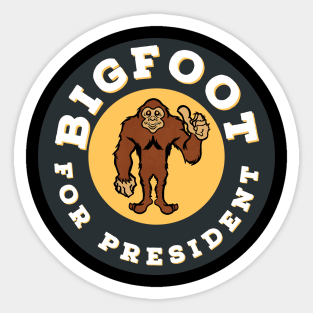 Bigfoot for president Sticker